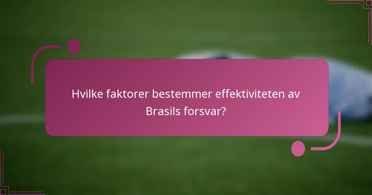 Hvilke faktorer bestemmer effektiviteten av Brasils forsvar?