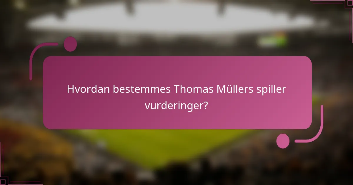 Hvordan bestemmes Thomas Müllers spiller vurderinger?
